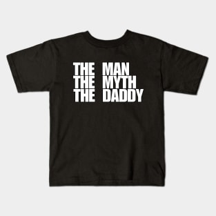 The man the myth the daddy Kids T-Shirt